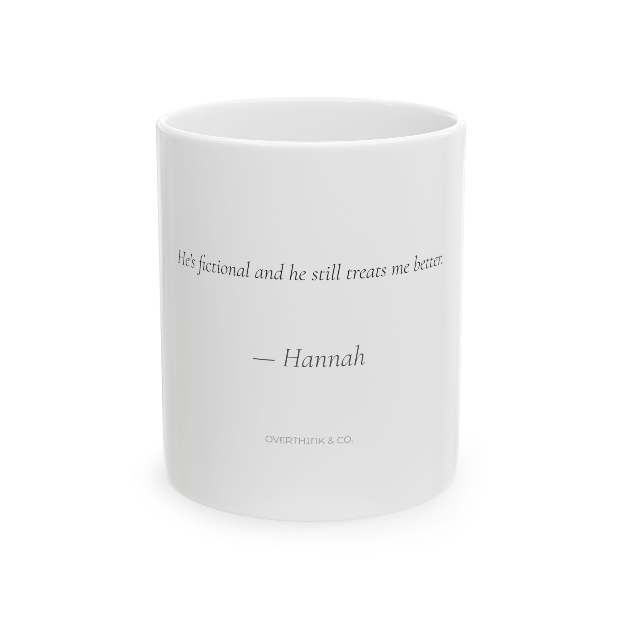 He's Fictional and He Still Treats Me Better Mug | Romance Reader Gift
