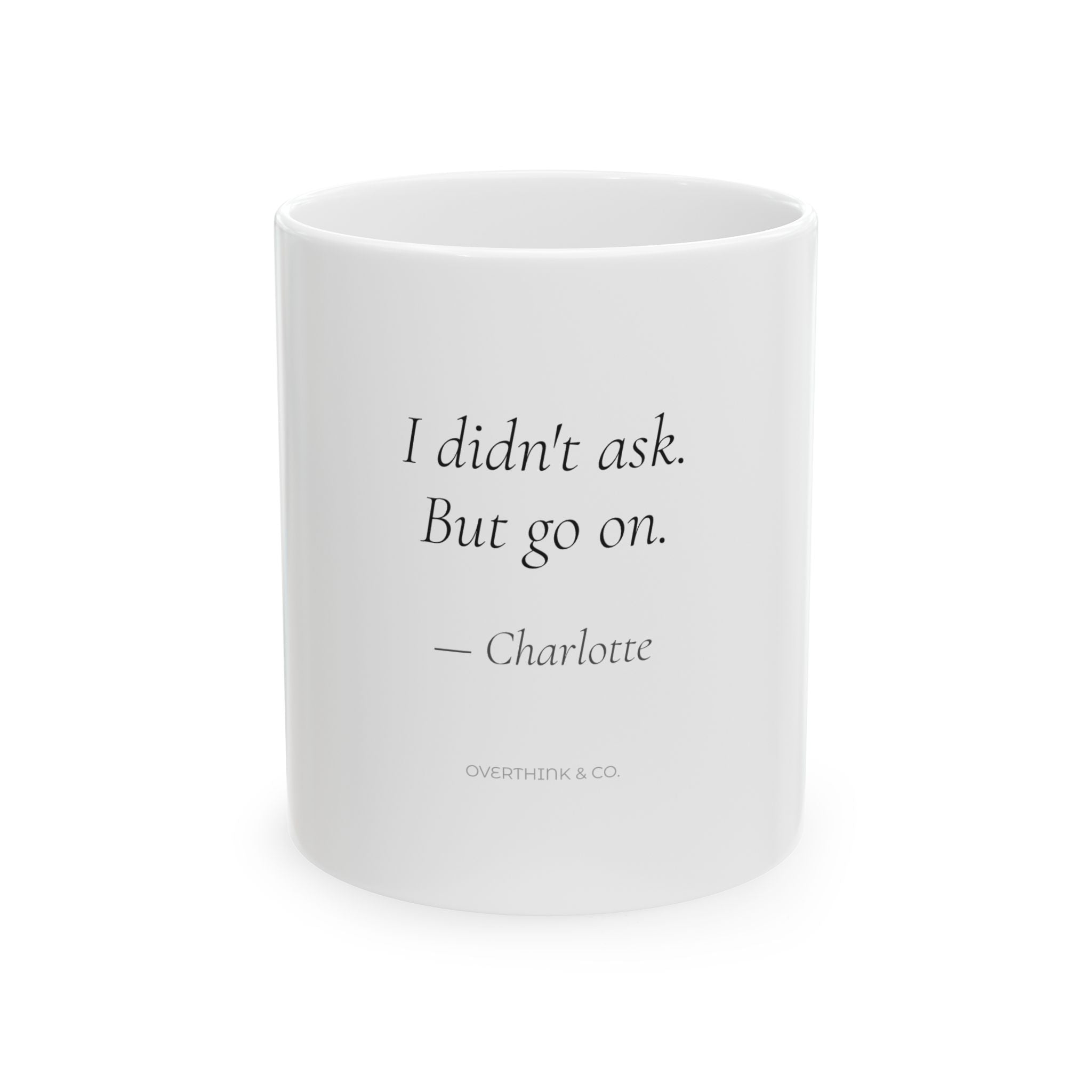 Personalized I Didn't Ask But Go On Mug