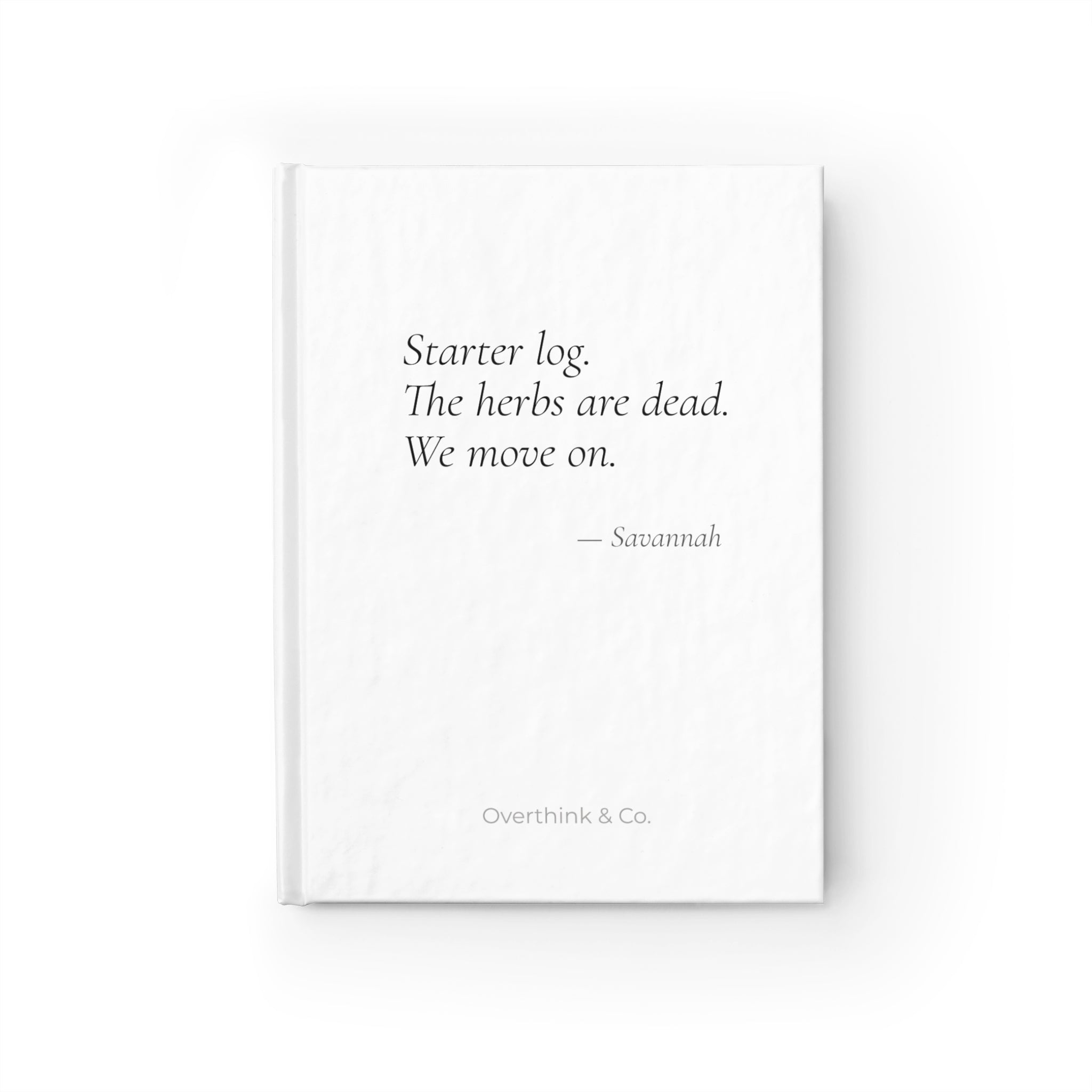 Starter Log The Herbs Are Dead We Move On Journal | Personalized Funny Gift