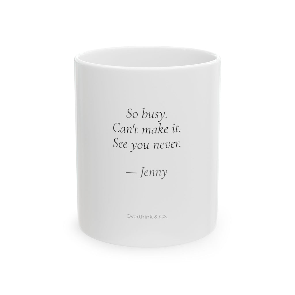 So Busy Can't Make It See You Never Mug | Personalized Introvert Gift