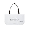 I Showed Up Tote Bag | Funny Gift for Women