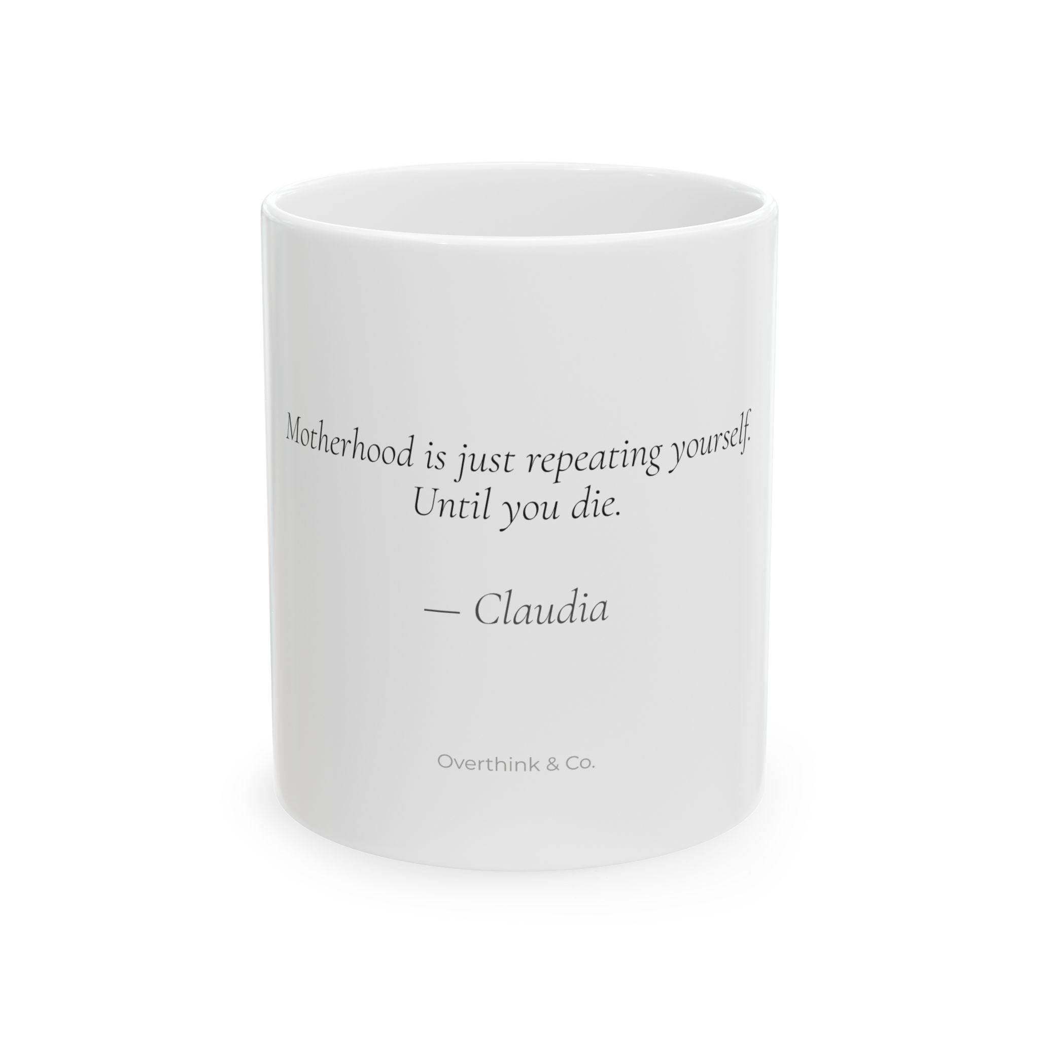 Motherhood Is Just Repeating Yourself Until You Die Mug | Personalized Mom Gift