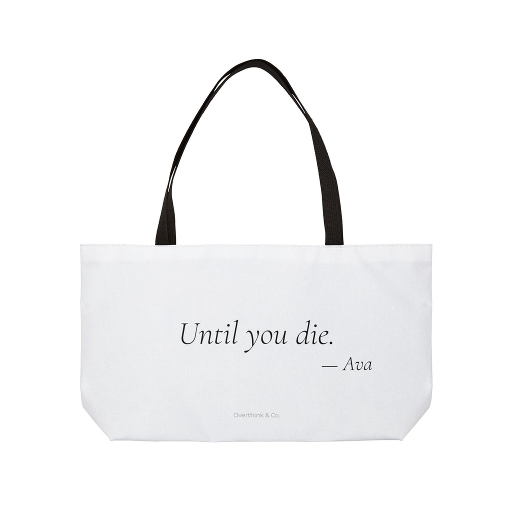 Until You Die Tote Bag | Funny Mom Gift