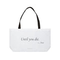 Until You Die Tote Bag | Funny Mom Gift