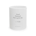 Noted Dismissed Have a Great Day Mug | Personalized Funny Gift for Her