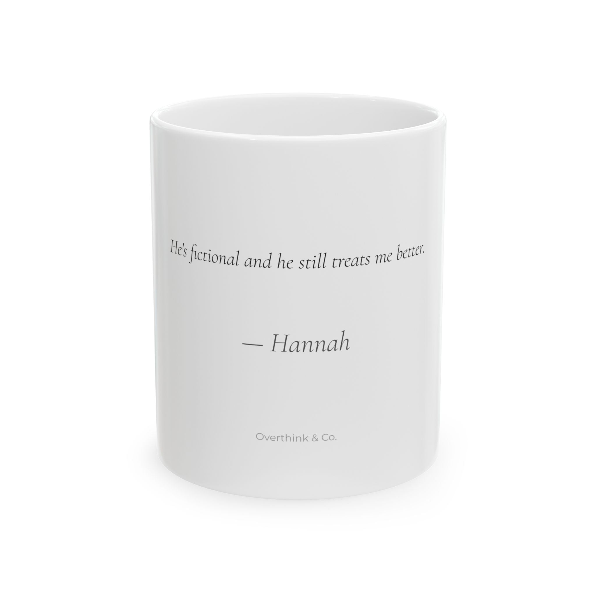 He's Fictional and He Still Treats Me Better Mug | Romance Reader Gift