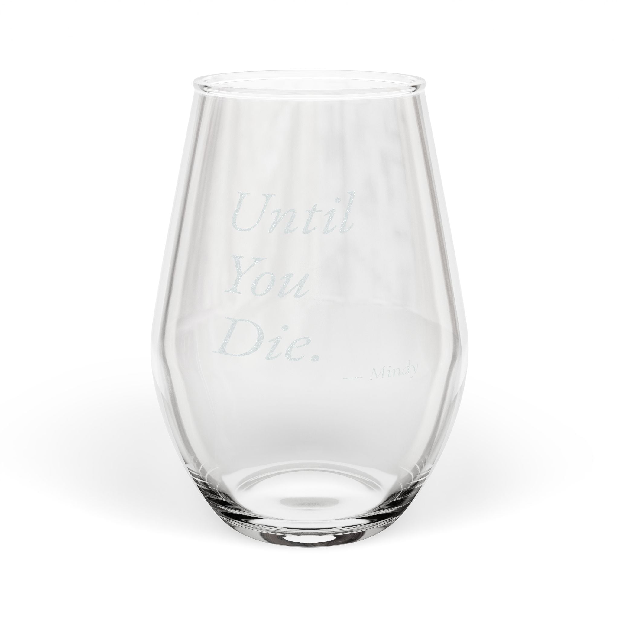 Until You Die Personalized Stemless Wine Glass | Funny Mom Gift
