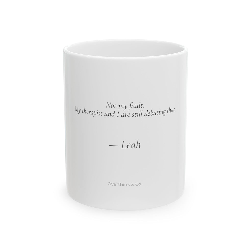 Not My Fault Mug | Funny Personalized Gift for Her | Overthink & Co.