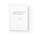Started This Journal Will Not Finish It | Personalized Funny Gift for Her