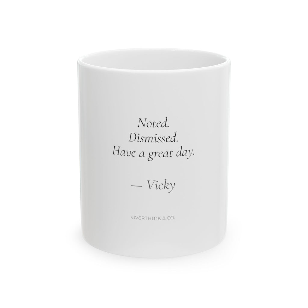 Personalized Noted Dismissed Have a Great Day Mug