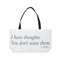 I Have Thoughts You Don't Want Them Tote Bag | Funny Gift for Her