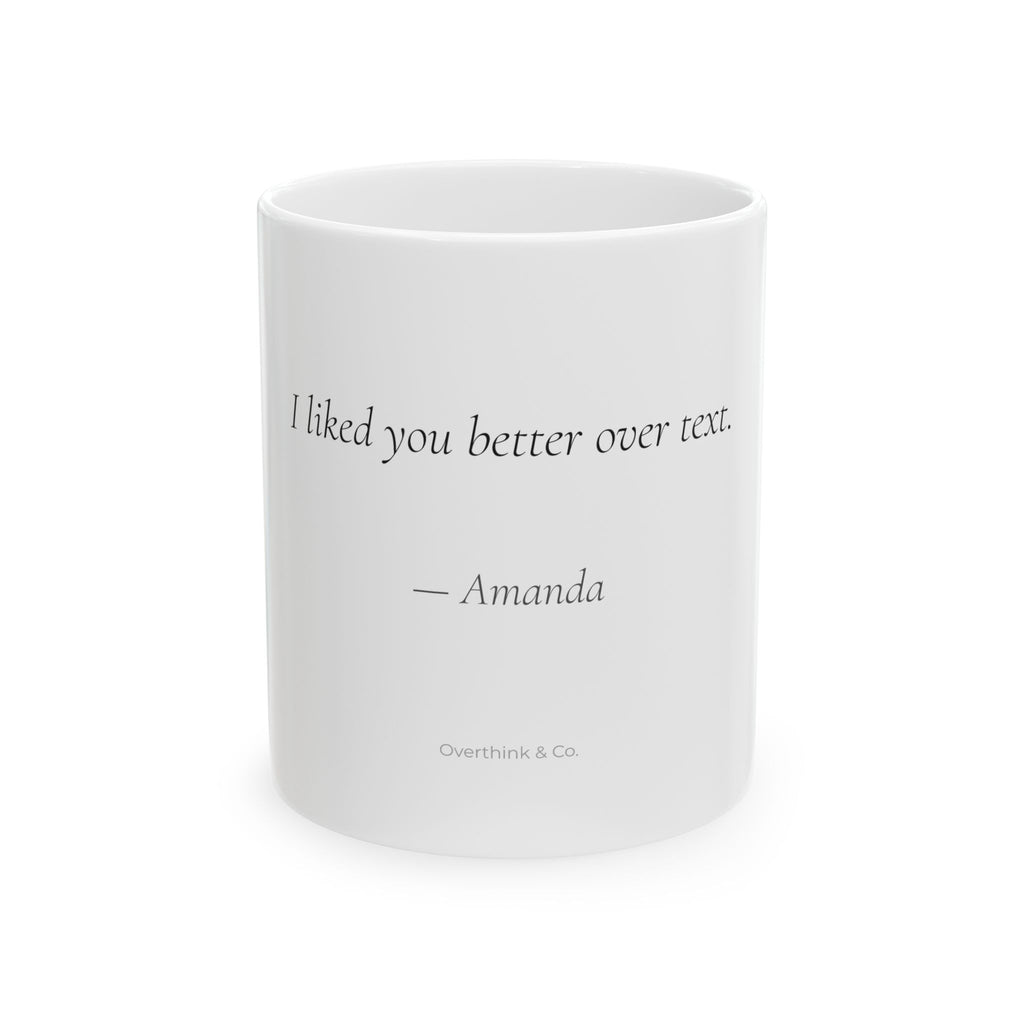 I Liked You Better Over Text Mug | Personalized Introvert Gift for Her